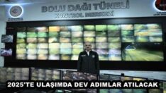 2025’TE ULAŞIMDA DEV ADIMLAR ATILACAK