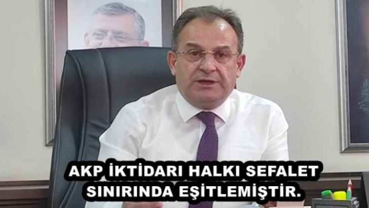 AKP İKTİDARI HALKI SEFALET SINIRINDA EŞİTLEMİŞTİR.