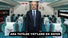 ARA TATİLDE YHT’LERE EK SEFER