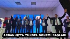 ARDANUÇ’TA YÜKSEL DÖNEMİ BAŞLADI