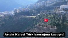 Artvin Kalesi Türk bayrağına kavuştu!