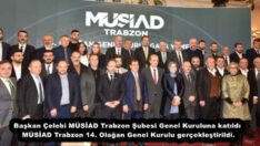Başkan Çelebi MÜSİAD Trabzon Şubesi Genel Kuruluna katıldı MÜSİAD Trabzon 14. Olağan Genel Kurulu gerçekleştirildi.