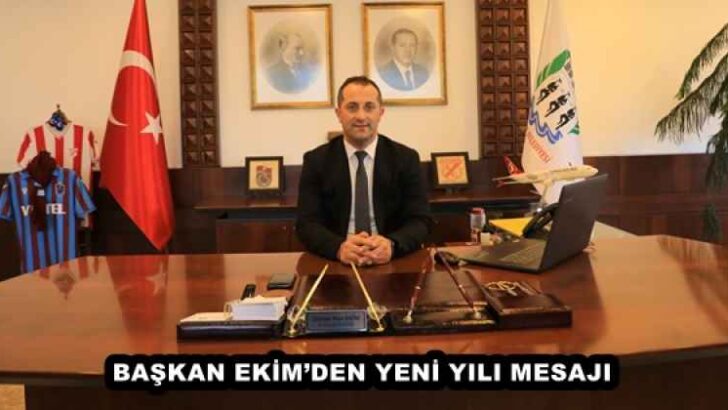 BAŞKAN EKİM’DEN YENİ YILI MESAJI