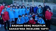 BAŞKAN GENÇ MAŞATLIK SAHASI’NDA İNCELEME YAPTI