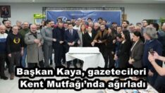 Başkan Kaya, gazetecileri Kent Mutfağı’nda ağırladı
