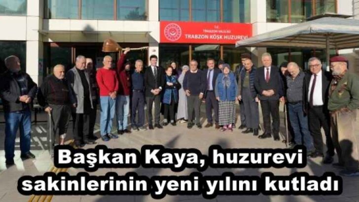Başkan Kaya, huzurevi sakinlerinin yeni yılını kutladı