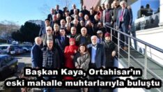 Başkan Kaya, Ortahisar’ın eski mahalle muhtarlarıyla buluştu
