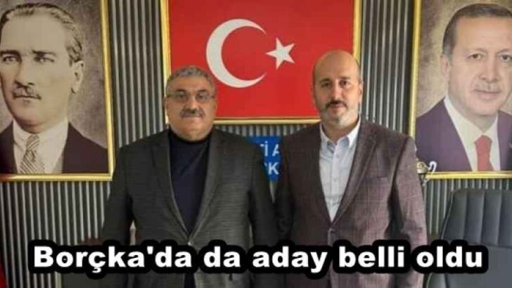 Borçka’da da aday belli oldu