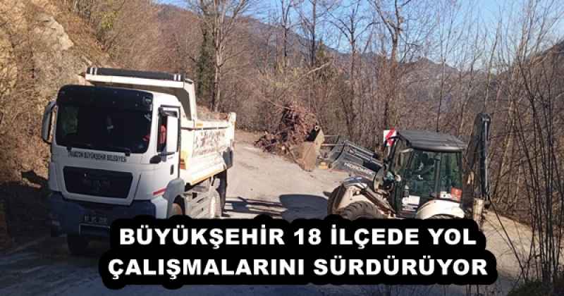 BÜYÜKŞEHİR 18 İLÇEDE YOL ÇALIŞMALARINI SÜRDÜRÜYOR