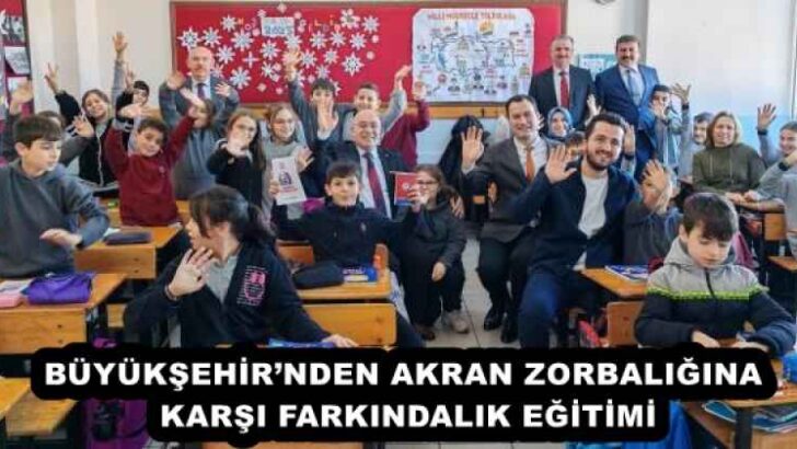 BÜYÜKŞEHİR’NDEN AKRAN ZORBALIĞINA KARŞI FARKINDALIK EĞİTİMİ