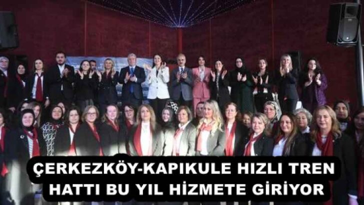 ÇERKEZKÖY-KAPIKULE HIZLI TREN HATTI BU YIL HİZMETE GİRİYOR