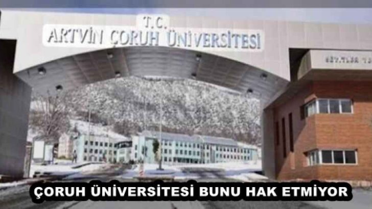 ÇORUH ÜNİVERSİTESİ BUNU HAK ETMİYOR 