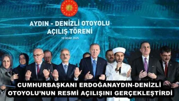 CUMHURBAŞKANI ERDOĞAN, AYDIN-DENİZLİ OTOYOLU’NUN RESMİ AÇILIŞINI GERÇEKLEŞTİRDİ