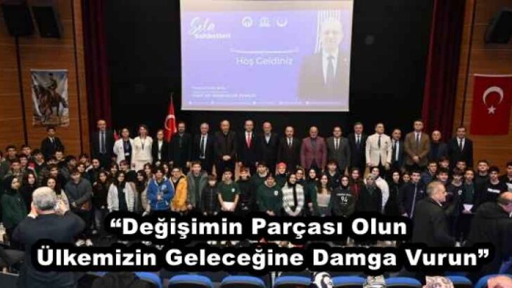 “Değişimin Parçası Olun, Ülkemizin Geleceğine Damga Vurun”