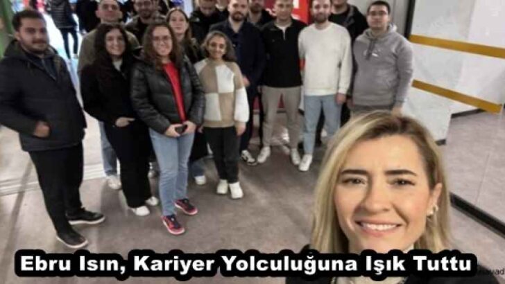 Ebru Isın, Kariyer Yolculuğuna Işık Tuttu