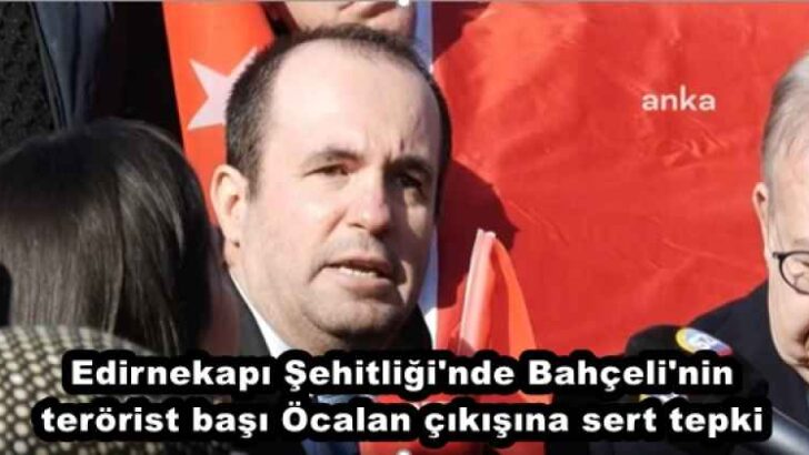 Edirnekapı Şehitliği’nde Bahçeli’nin terörist başı Öcalan çıkışına sert tepki