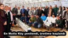 En Mutlu Köy yenilendi, üretime başlandı 