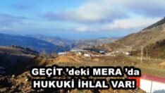  GEÇİT ’deki MERA ’da HUKUKİ İHLAL VAR!