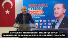 GENÇLERİN EN BEĞENDİĞİ SİYASETÇİ SOYLU  DAVAMIZA NE PAHASINA OLURSA OLSUN SAHİP ÇIKACAĞIZ 