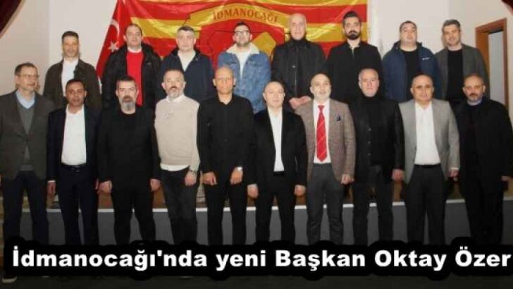 İdmanocağı’nda yeni Başkan Oktay Özer