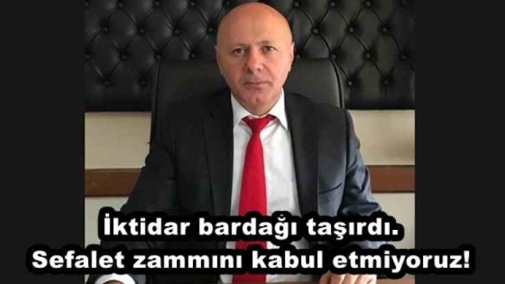 İktidar bardağı taşırdı. Sefalet zammını kabul etmiyoruz!