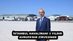 İSTANBUL HAVALİMANI 3 YILDIR AVRUPA’NIN ZİRVESİNDE