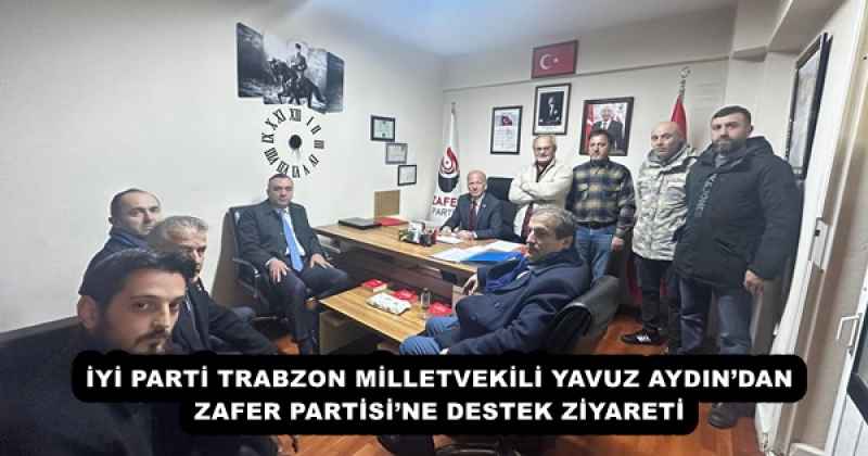 iyi_parti_trabzon_milletvekili_yavuz_aydindan_zafer_partisine_destek_ziyareti_h51212_4e5b7 İYİ PARTİ TRABZON MİLLETVEKİLİ YAVUZ AYDIN’DAN ZAFER PARTİSİ’NE DESTEK ZİYARETİ