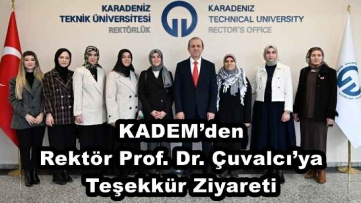 KADEM’den Rektör Prof. Dr. Çuvalcı’ya Teşekkür Ziyareti