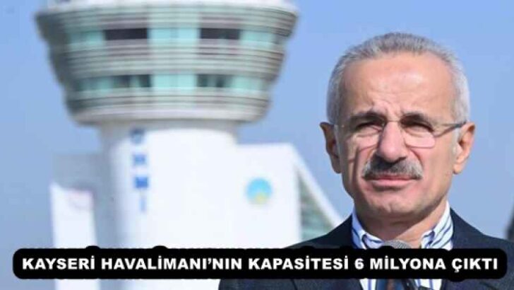 KAYSERİ HAVALİMANI’NIN KAPASİTESİ 6 MİLYONA ÇIKTI