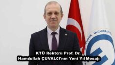 KTÜ Rektörü Prof. Dr. Hamdullah ÇUVALCI’nın Yeni Yıl Mesajı