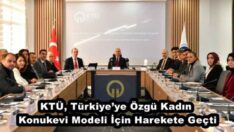 KTÜ, Türkiye’ye Özgü Kadın Konukevi Modeli İçin Harekete Geçti