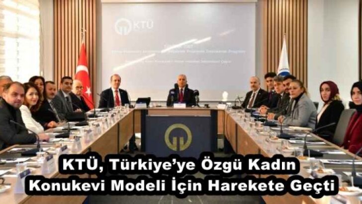 KTÜ, Türkiye’ye Özgü Kadın Konukevi Modeli İçin Harekete Geçti
