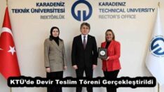 KTÜ’de Devir Teslim Töreni Gerçekleştirildi