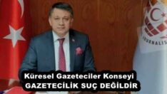 Küresel Gazeteciler Konseyi  GAZETECİLİK SUÇ DEĞİLDİR