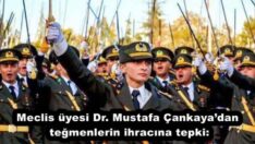 Meclis üyesi Dr. Mustafa Çankaya’dan teğmenlerin ihracına tepki: