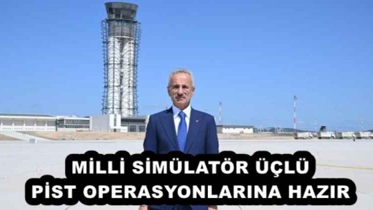 MİLLİ SİMÜLATÖR ÜÇLÜ PİST OPERASYONLARINA HAZIR