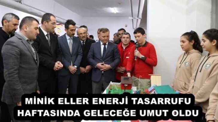MİNİK ELLER ENERJİ TASARRUFU HAFTASINDA GELECEĞE UMUT OLDU
