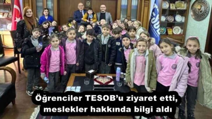 Öğrenciler TESOB’u ziyaret etti, meslekler hakkında bilgi aldı