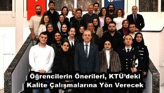 Öğrencilerin Önerileri, KTÜ’deki Kalite Çalışmalarına Yön Verecek