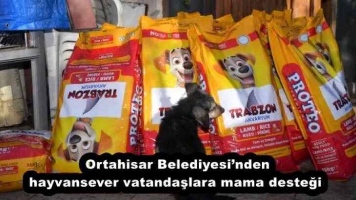 Ortahisar Belediyesi’nden hayvansever vatandaşlara mama desteği 