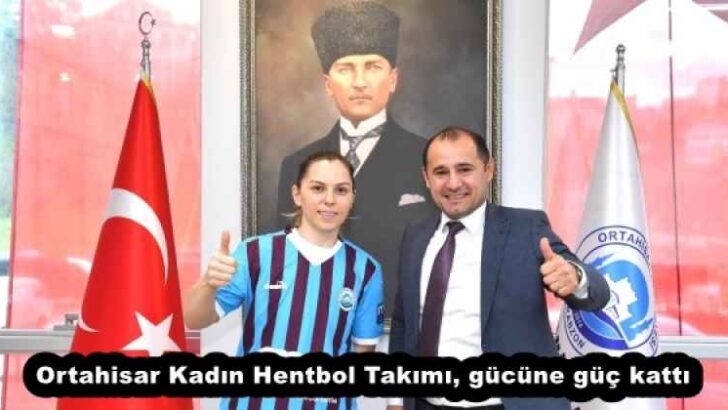 Ortahisar Kadın Hentbol Takımı, gücüne güç kattı