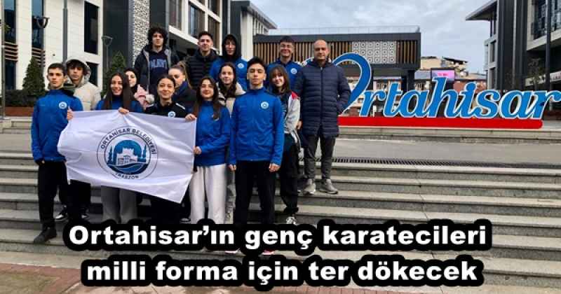 Ortahisar’ın genç karatecileri, milli forma için ter dökecek