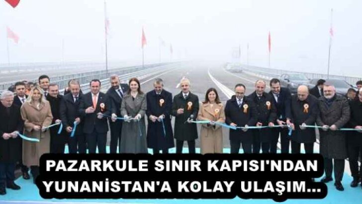 PAZARKULE SINIR KAPISI’NDAN YUNANİSTAN’A KOLAY ULAŞIM…