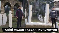 TARİHİ MEZAR TAŞLARI KORUNUYOR