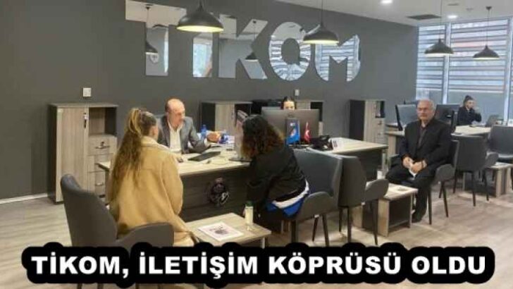 TİKOM, İLETİŞİM KÖPRÜSÜ OLDU