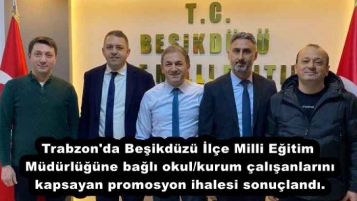 Trabzon’da Beşikdüzü İlçe Milli Eğitim Müdürlüğüne bağlı okul/kurum çalışanlarını kapsayan promosyon ihalesi sonuçlandı.