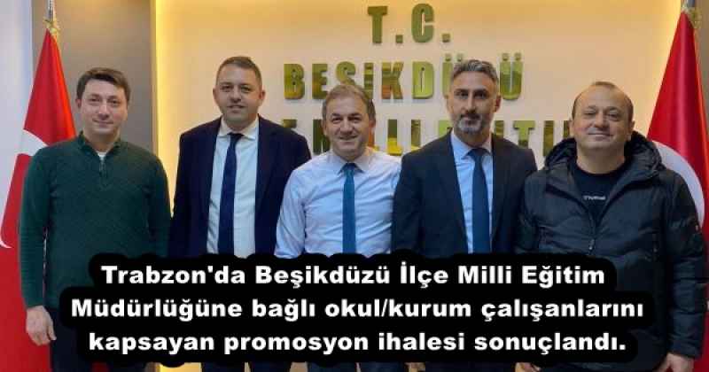 Trabzon'da Beşikdüzü İlçe Milli Eğitim Müdürlüğüne bağlı okul/kurum çalışanlarını kapsayan promosyon ihalesi sonuçlandı.