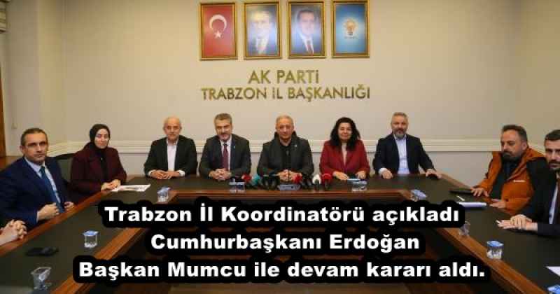 trabzon_il_koordinatoru_acikladi_cumhurbaskani_erdogan_baskan_mumcu_ile_devam_karari_aldi_h50897_f0ca9 Trabzon İl Koordinatörü açıkladı Cumhurbaşkanı Erdoğan Başkan Mumcu ile devam kararı aldı.