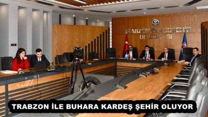 TRABZON İLE BUHARA KARDEŞ ŞEHİR OLUYOR