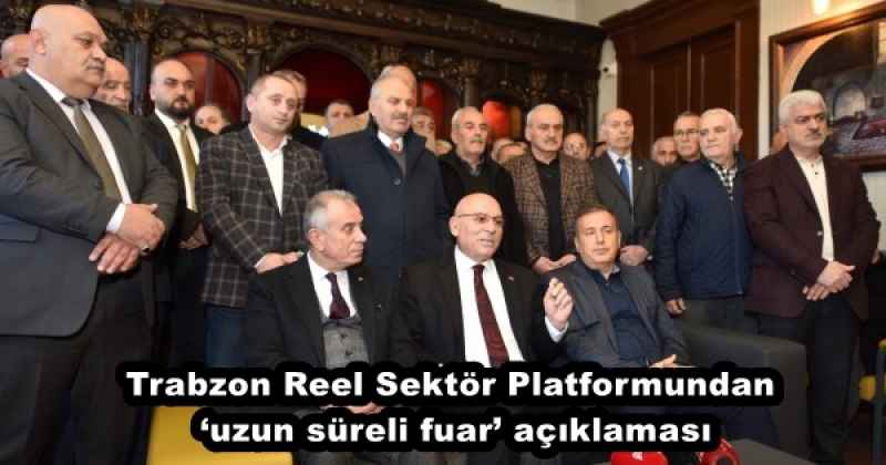 Trabzon Reel Sektör Platformundan ‘uzun süreli fuar’ açıklaması